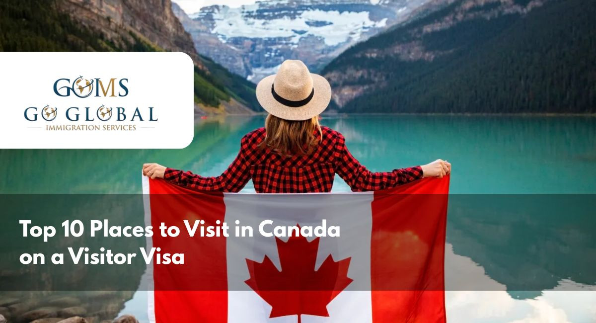 Top 10 Places to Visit in Canada on a Visitor Visa
