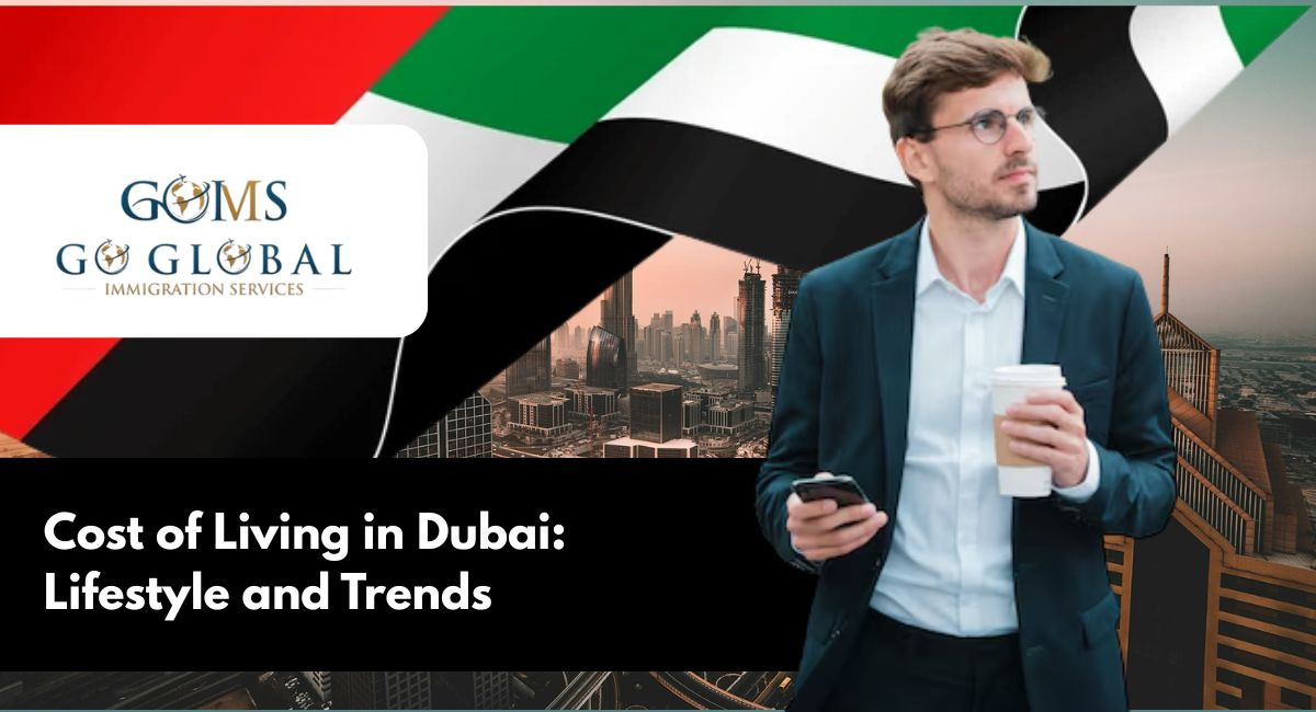 Cost of Living in Dubai: Lifestyle and Trends