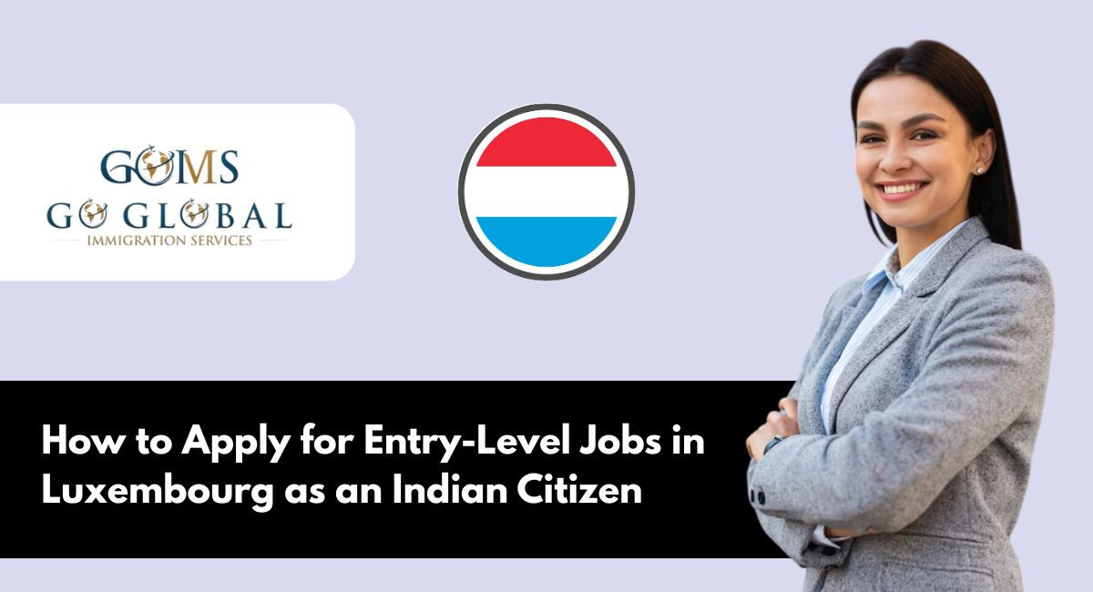 How to apply for entry-level jobs in Luxembourg as an Indian citizens
